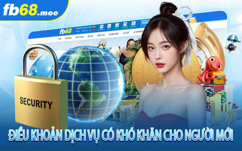 Điều khoản dịch vụ có khó khăn cho người mới