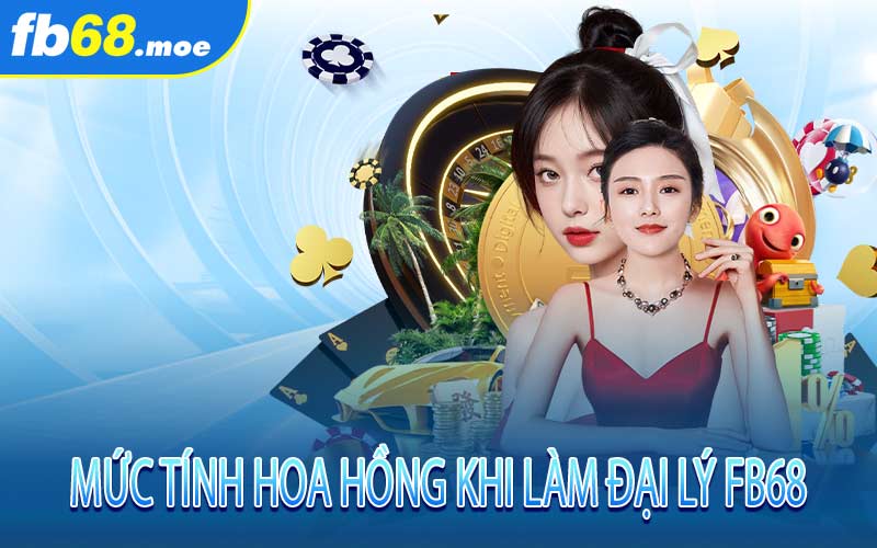 Mức Tính Hoa Hồng Khi Làm Đại Lý Fb68