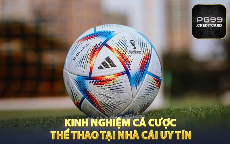 Kinh nghiệm cá cược thể thao với nhà cái uy tín