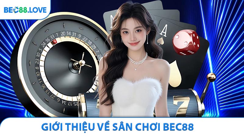 Giới thiệu về sân chơi BEC88