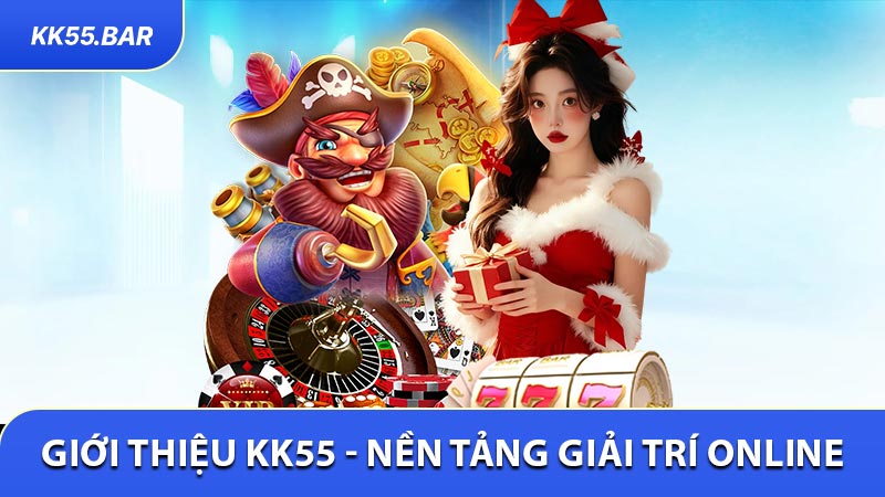 Giới Thiệu KK55 - Nền Tảng Giải Trí Trực Tuyến Uy Tín